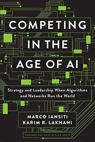 Book Review: Competing in the Age of AI – Strategy and Leadership When Algorithms and Networks Run the&nbsp;World