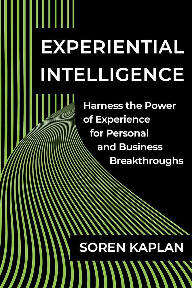 Book Review: Experiential Intelligence – Harness the Power of Experience for Personal and Business&nbsp;Breakthroughs
